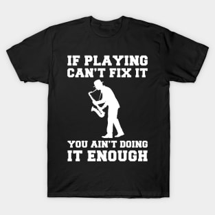 "Saxophone Fixes Everything T-Shirt" T-Shirt